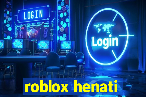 roblox henati